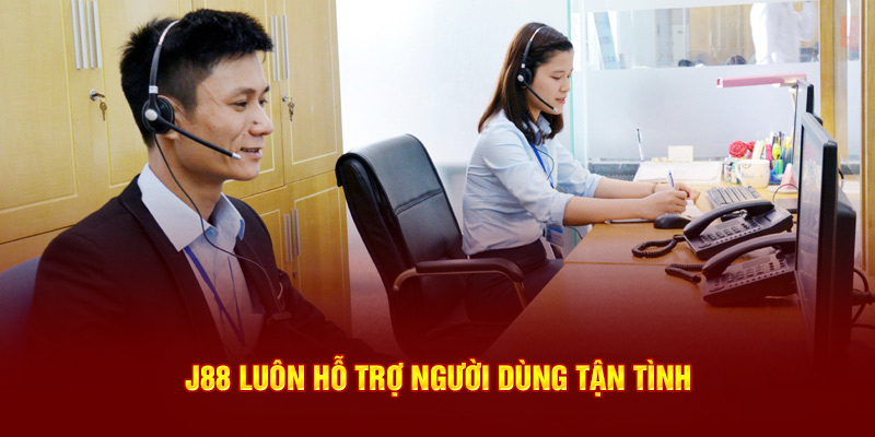 J88 luôn hỗ trợ các thành viên tận tình, 24/7