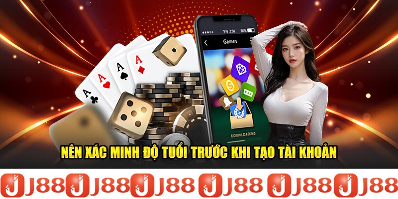 Xác minh độ tuổi trước khi tạo tài khoản J88